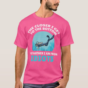 Hoe dichter ik bij de bodem kom, hoe grappig duike t-shirt