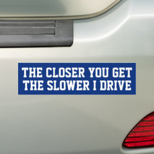 Hoe dichter je achter me rijdt hoe langzamer ik ri bumpersticker