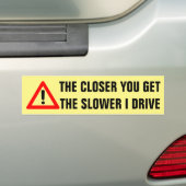 Hoe dichter je bij de langzamere I-drive bent Bumpersticker (Op auto)