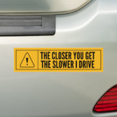 Hoe dichter je bij de langzamere I-drive bent Bumpersticker (Op auto)