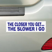 Hoe dichter je komt bumpersticker (Op auto)