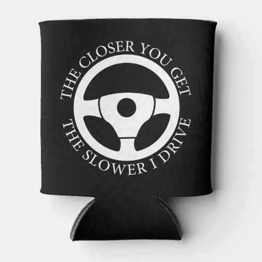 Hoe dichter je komt, hoe langzamer ik rijd blikjeskoeler (Voorkant)