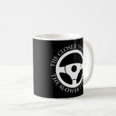 Hoe dichter je komt, hoe langzamer ik rijd koffiemok (Voorkant rechts)