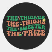 Hoe dikker de dijen, hoe zoeter de prijs ronde sticker (Voorkant)
