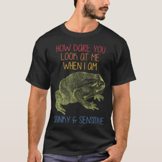 Hoe durf je naar me te kijken als ik chagrijnig be t-shirt