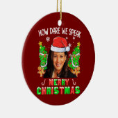 Hoe durven we vrolijk kerstfeest te spreken Kamala Keramisch Ornament (Rechts)