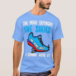 Hoe duurder de schoenen, hoe waarschijnlijker ik w t-shirt