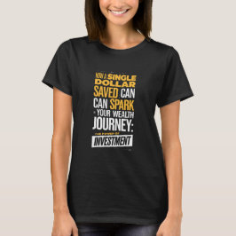Hoe een bespaarde dollar uw rijkdom kan aanwakkere t-shirt