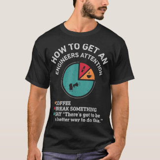 Hoe een ingenieur aandacht krijgt Funny Engineer E T-shirt