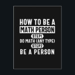 Hoe een persoon van de Wiskunde te zijn Briefkaart<br><div class="desc">How To Be A Math Person designs. Do you or someone you know love math? Then get this Educator Mathematics Education design. Math teacher & student will Absolutely love this Nerd Solving Math Problems Pi Calculation Equation Lover Student Teacher design. This Distressed Funny Graphic Novelty design makes the perfecte Gift...</div>