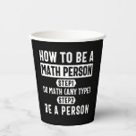 Hoe een persoon van de Wiskunde te zijn Papieren Bekers<br><div class="desc">How To Be A Math Person designs. Do you or someone you know love math? Then get this Educator Mathematics Education design. Math teacher & student will Absolutely love this Nerd Solving Math Problems Pi Calculation Equation Lover Student Teacher design. This Distressed Funny Graphic Novelty design makes the perfecte Gift...</div>