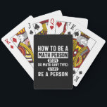 Hoe een persoon van de Wiskunde te zijn Pokerkaarten<br><div class="desc">How To Be A Math Person designs. Do you or someone you know love math? Then get this Educator Mathematics Education design. Math teacher & student will Absolutely love this Nerd Solving Math Problems Pi Calculation Equation Lover Student Teacher design. This Distressed Funny Graphic Novelty design makes the perfecte Gift...</div>