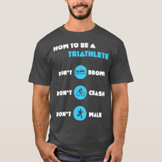 Hoe een triatleet Funny Triathlon Triatlete te wor T-shirt