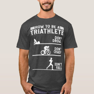 Hoe een triatleet Triathlon te zijn T-shirt
