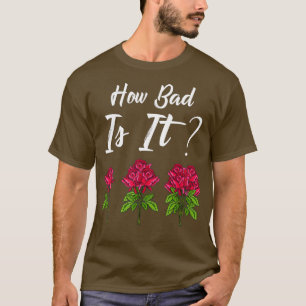 Hoe erg is het tuinieren grappige bloemist tuinman t-shirt