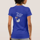 HOE FUNKER IS UW CHICKEN, HOE VERLIES IS UW GOOSE? T-SHIRT (Achterkant)