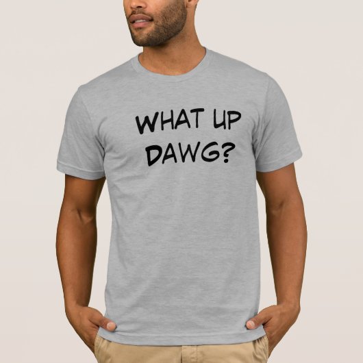 Hoe gaat het met Dawg? T-shirt (Voorkant)