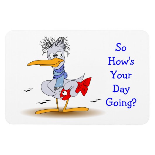 Hoe gaat het met je dag maffe grappige vogel zeeme magneet (Horizontaal)