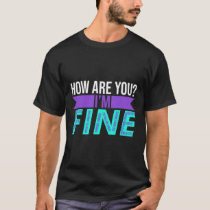 Hoe gaat het met je Ik ben prima zelfmoord prevent T-shirt
