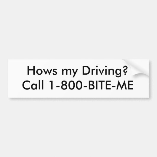 Hoe gaat het met mijn rijden? Vraag 1-800-BITE-ME Bumpersticker (Voorkant)