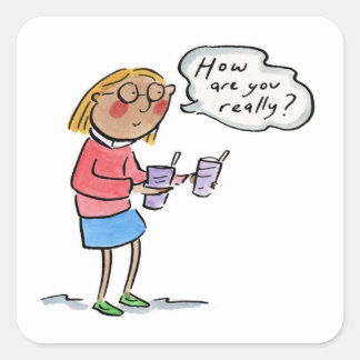 Hoe gaat het nu echt met je? vierkante sticker