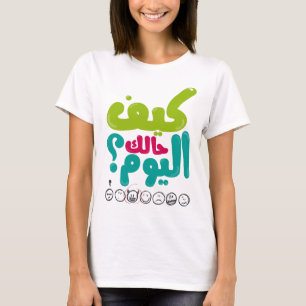 Hoe gaat het vandaag? ك ي op ك op het ف ح op  t-shirt