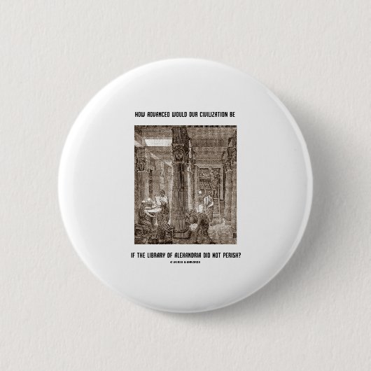 Hoe geavanceerd de beschaving als Library Alexandr Ronde Button 5,7 Cm (Voorkant)