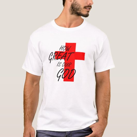 Hoe geweldig is onze God, Pasen, Kerstmis, Christe T-shirt (Voorkant)