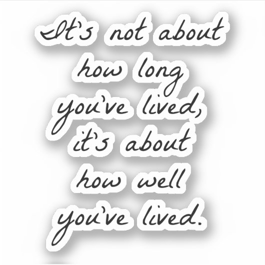 Hoe goed je hebt geleefd op vinylSticker met aange Sticker (Voorkant)