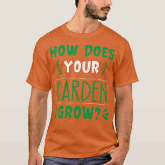 Hoe groeit uw tuin? t-shirt
