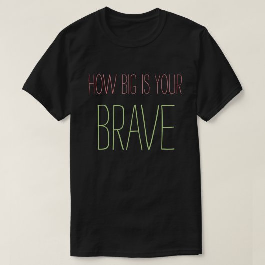 Hoe groot is je moed? t-shirt (Design voorkant)