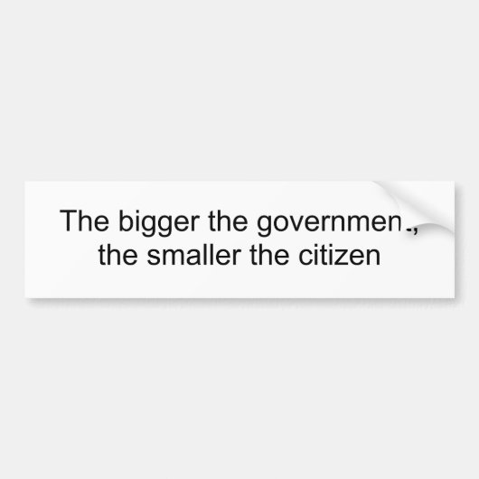 Hoe groter de overheid, hoe kleiner de burger bumpersticker (Voorkant)