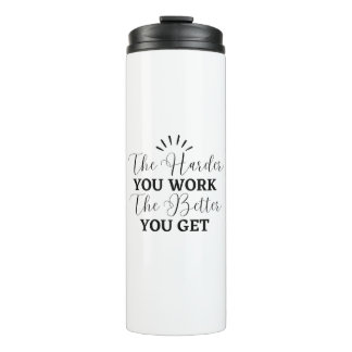 Hoe harder je werkt, hoe beter je motivaties krijg thermosbeker