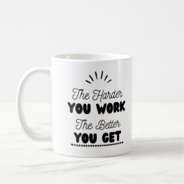 'Hoe harder je werkt, hoe beter je wordt' Koffiemok