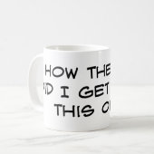 Hoe heb ik die ouwe gekregen? koffiemok (Voorkant links)