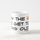 Hoe heb ik die ouwe gekregen? koffiemok (Center)