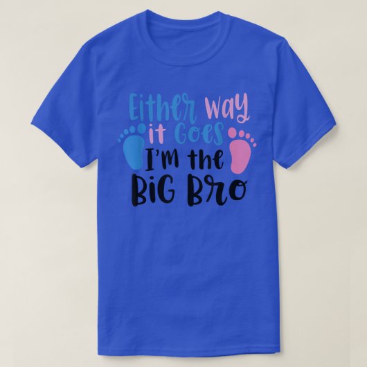 Hoe het ook zij, ik ben de grote Bro Gender baby R T-shirt (Design voorkant)
