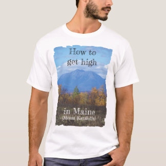 Hoe high te worden in Maine T-shirt