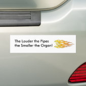 Hoe hoger de pijpen, hoe kleiner de orgaan bumpersticker (Op auto)