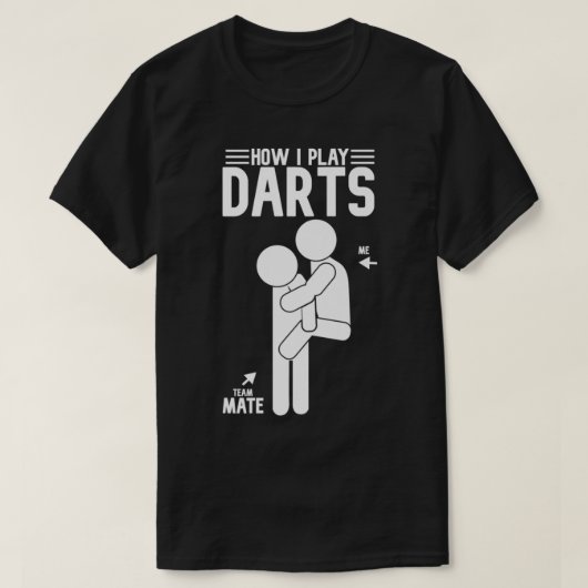 Hoe ik een kunstschilderij speel Teammate Darts le T-shirt (Design voorkant)