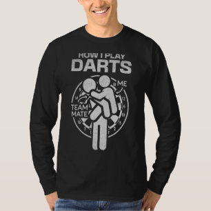 Hoe ik het spel Darts Team Mate Darts Game Darts T-shirt