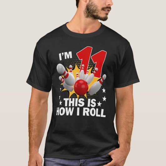 Hoe ik rol 11e 11 jaar oud bowling verjaardagsfees t-shirt (Voorkant)