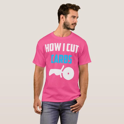 Hoe ik snijd koolhydraten Grappig Dieet Work Out P T-shirt (Voorkant volledig)