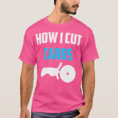 Hoe ik snijd koolhydraten Grappig Dieet Work Out P T-shirt (Voorkant)