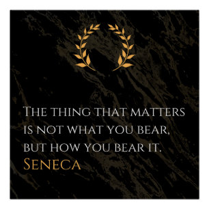 Hoe je het draagt - Seneca Stoïcijnse Filosofie Qu Perfect Poster