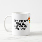 Hoe je het ook snijdt je bent de beste pap pizza koffiemok (Links)