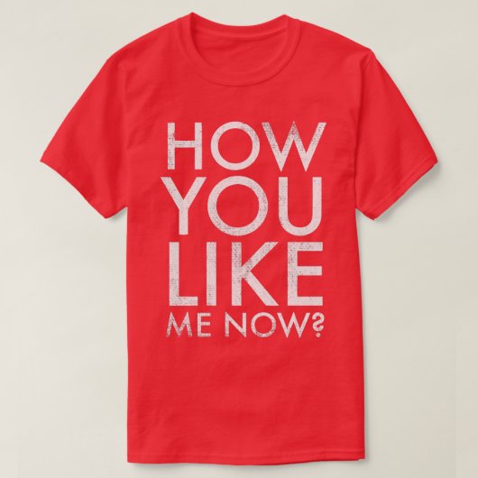 Hoe je me nu leuk vindt t-shirt (Design voorkant)