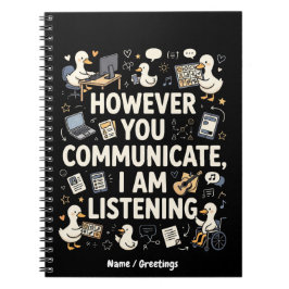 Hoe je ook communiceert, ik luister Eend Notitieboek