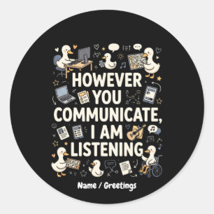Hoe je ook communiceert, ik luister Eend Ronde Sticker