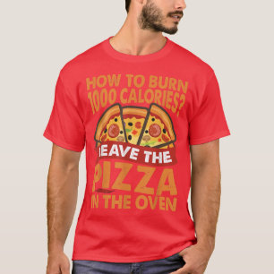 Hoe kan ik 1000 calorieën branden - Pizza - pap Jo T-shirt